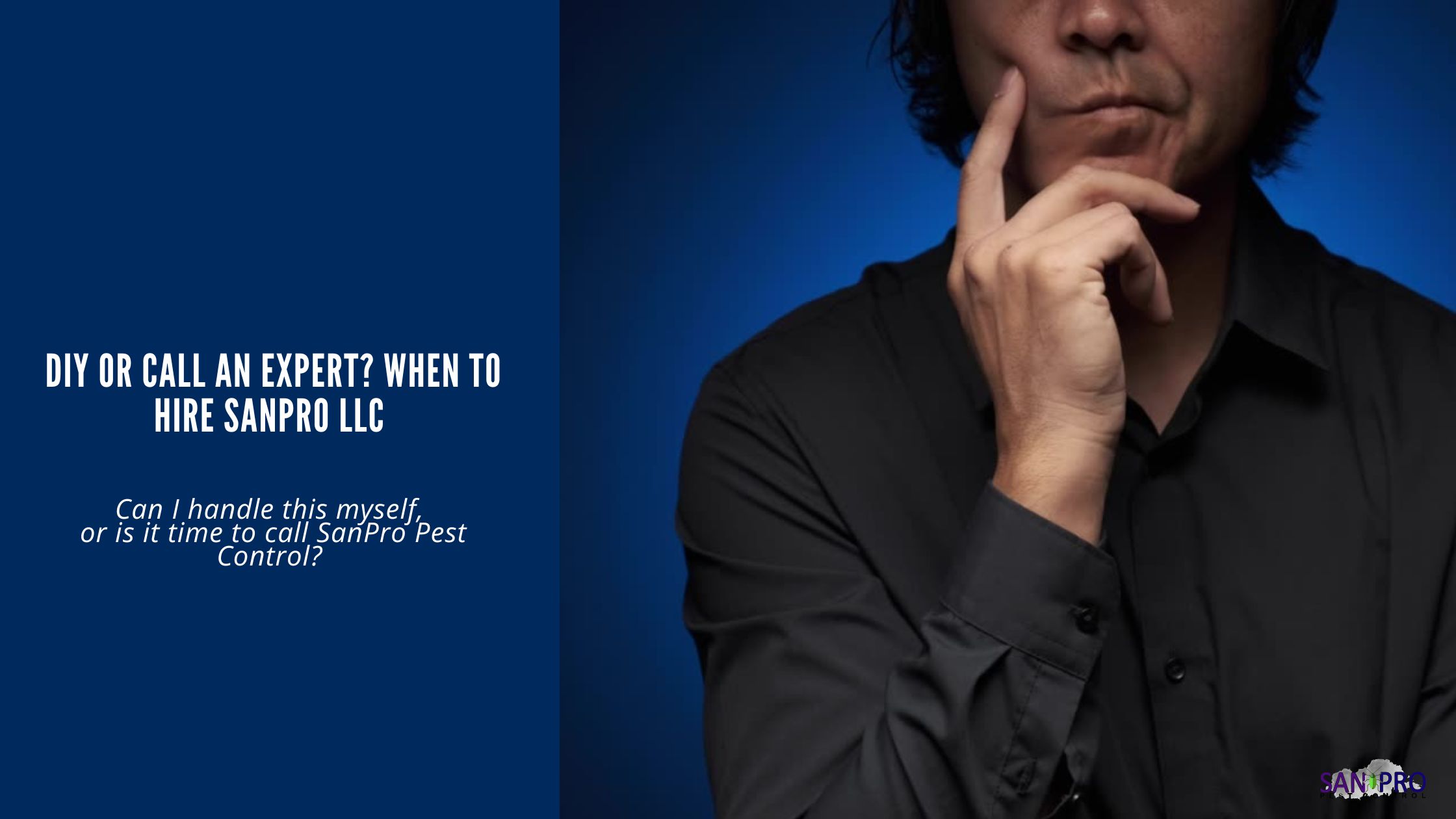 DIY or Call an Expert? When to Hire SanPro LLC